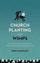 Church Planting Is for Wimps