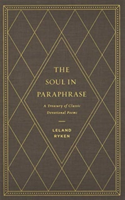 The Soul in Paraphrase - A Treasury of Classic Devotional Poems