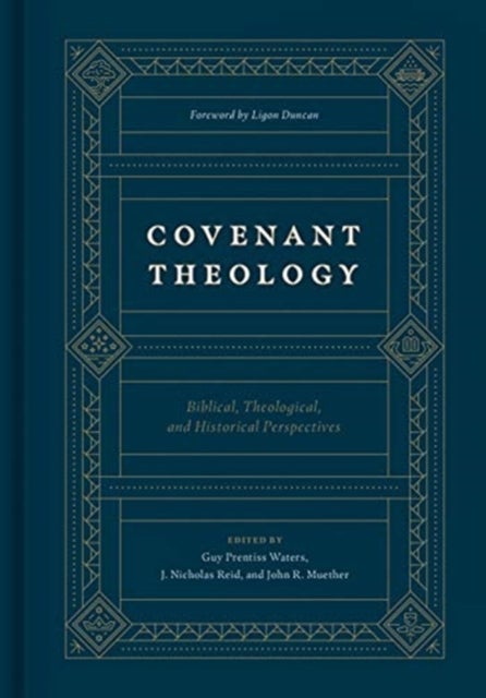Covenant Theology - Biblical, Theological, and Historical Perspectives