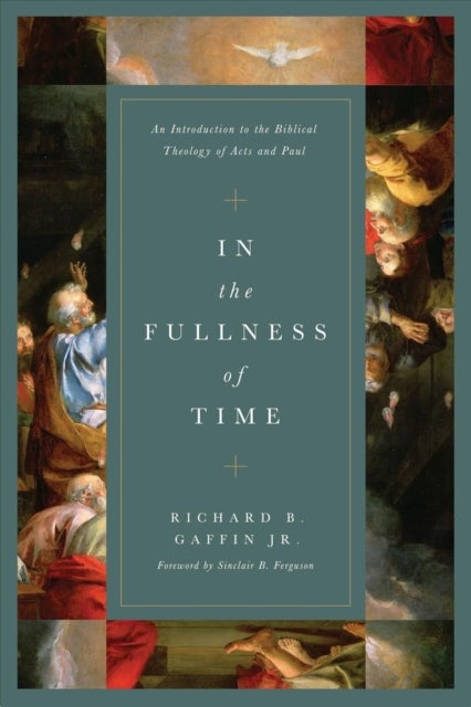 In the Fullness of Time - An Introduction to the Biblical Theology of Acts and Paul