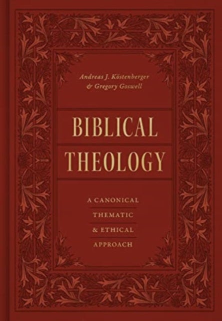 Biblical Theology - A Canonical, Thematic, and Ethical Approach