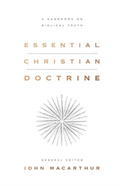 Essential Christian Doctrine - A Handbook on Biblical Truth