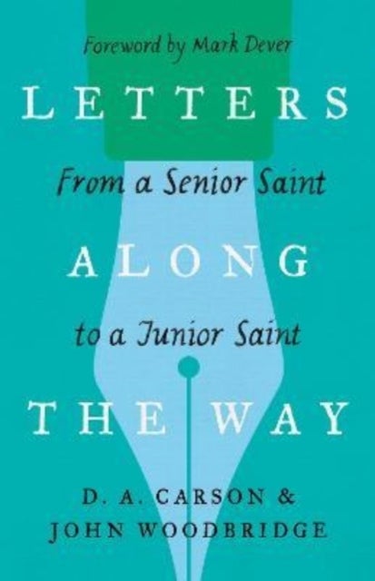 Letters Along the Way - From a Senior Saint to a Junior Saint