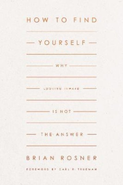 How to Find Yourself - Why Looking Inward Is Not the Answer