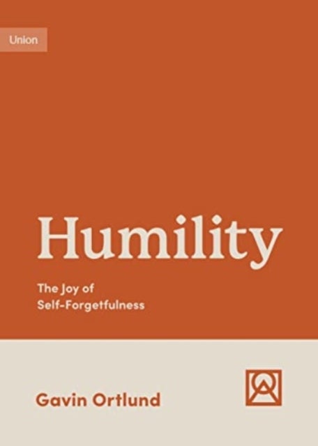 Humility - The Joy of Self-Forgetfulness