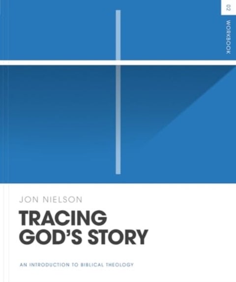 Tracing God's Story Workbook - An Introduction to Biblical Theology
