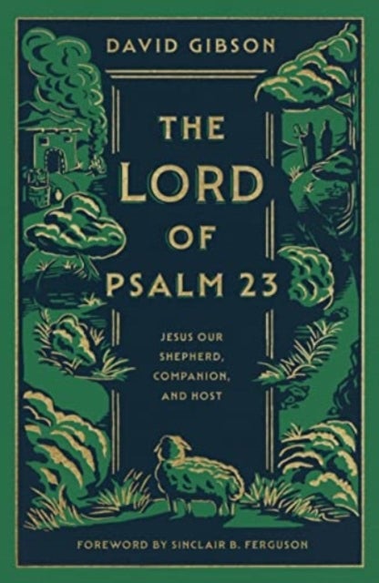 The Lord of Psalm 23 - Jesus Our Shepherd, Companion, and Host