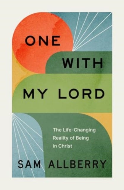 One with My Lord - The Life-Changing Reality of Being in Christ