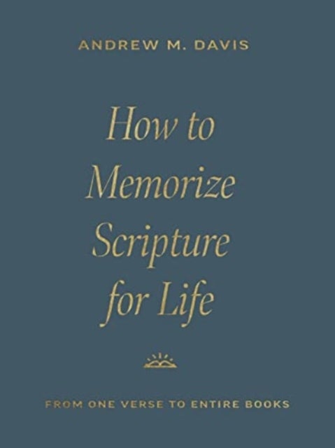 How to Memorize Scripture for Life - From One Verse to Entire Books