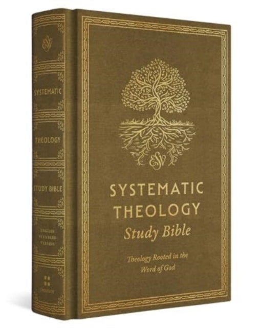 ESV Systematic Theology Study Bible - Theology Rooted in the Word of God (Cloth over Board, Ochre)
