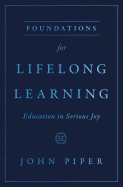 Foundations for Lifelong Learning - Education in Serious Joy