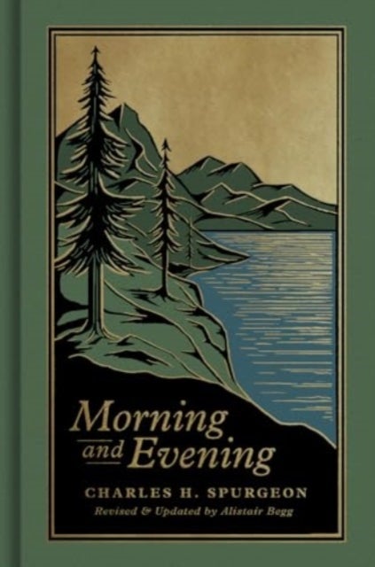 Morning and Evening - A New Edition of the Classic Devotional Based on The Holy Bible, English Standard Version