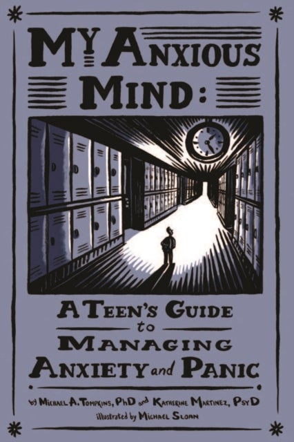 My Anxious Mind - A Teen's Guide to Managing Anxiety and Panic