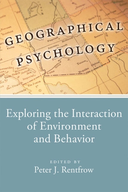 Geographical Psychology - Exploring the Interaction of Environment and Behavior