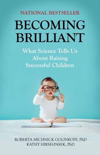 Becoming Brilliant - What Science Tells Us About Raising Successful Children