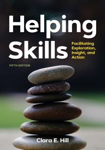 Helping Skills - Facilitating Exploration, Insight, and Action