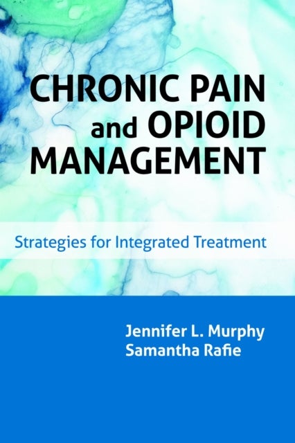 Chronic Pain and Opioid Management - Strategies for Integrated Treatment