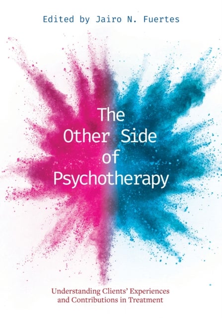 The Other Side of Psychotherapy - Understanding Clients' Experiences and Contributions in Treatment
