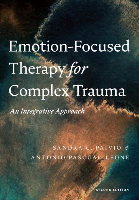 Emotion-Focused Therapy for Complex Trauma - An Integrative Approach