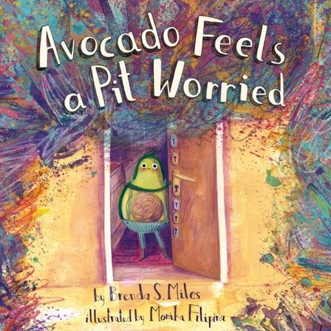 Avocado Feels a Pit Worried - A Story About Facing Your Fears