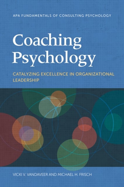 Coaching Psychology - Catalyzing Excellence in Organizational Leadership
