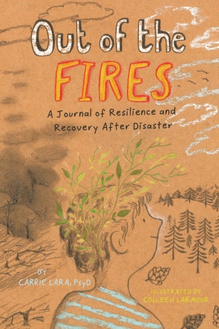 Out of the Fires - A Journal of Resilience and Recovery After Disaster