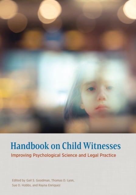 Handbook on Child Witnesses - Improving Psychological Science and Legal Practice
