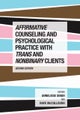 Affirmative Counseling and Psychological Practice with Trans and Nonbinary Clients