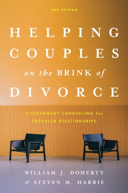Helping Couples on the Brink of Divorce - Discernment Counseling for Troubled Relationships