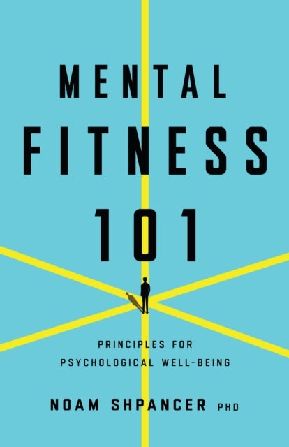 Mental Fitness 101 - Principles for Psychological Well-Being