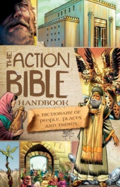 Action Bible Handbook - A Dictionary of People, Places, and Things