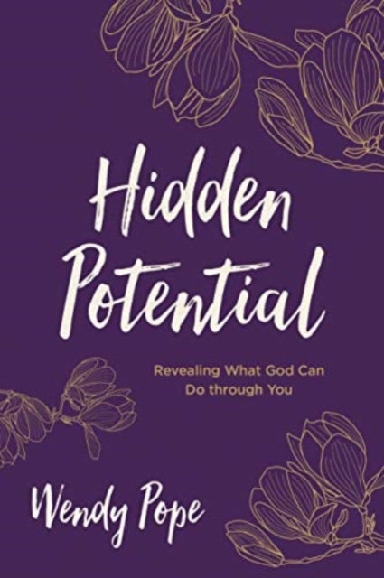 Hidden Potential - Revealing What God Can Do Through You
