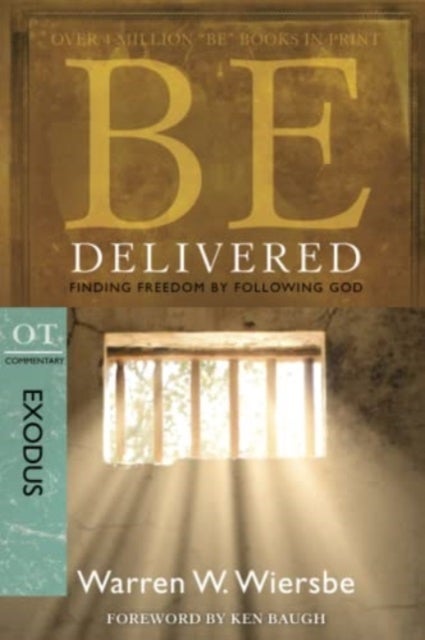Be Delivered ( Exodus ) - Finding Freedom by Following God
