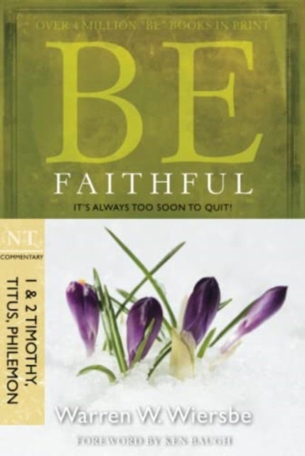 Be Faithful - 1 & 2 Timothy Titus Philemon - It's Always Too Soon to Quit!
