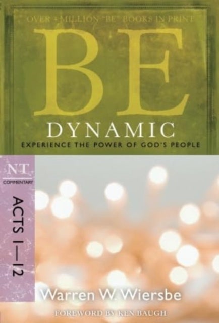 Be Dynamic ( Acts 1- 12 ) - Experience the Power of God's People