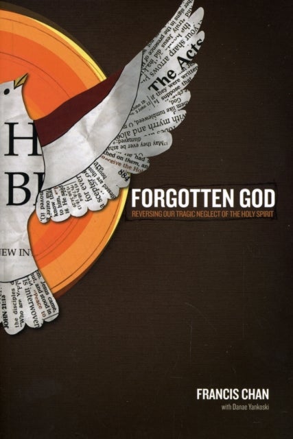 Forgotten God - Reversing Our Tragic Neglect of the Holy Spirit