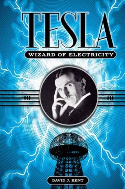 Tesla - The Wizard of Electricity