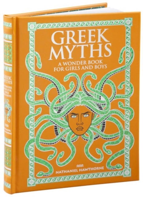 Greek Myths: A Wonder Book for Girls and Boys - (Barnes & Noble Leatherbound Children's Classics)