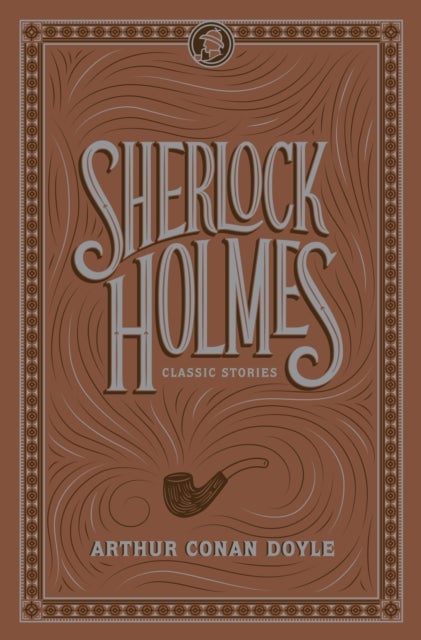 Sherlock Holmes: Classic Stories - Barnes & Noble Flexibound Editions