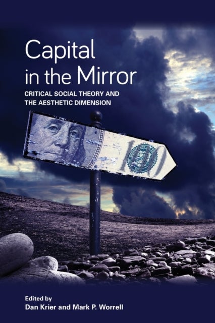 Capital in the Mirror - Critical Social Theory and the Aesthetic Dimension