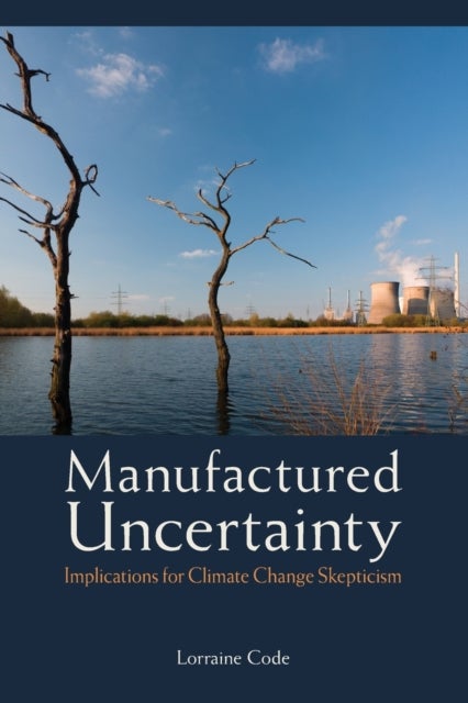 Manufactured Uncertainty - Implications for Climate Change Skepticism