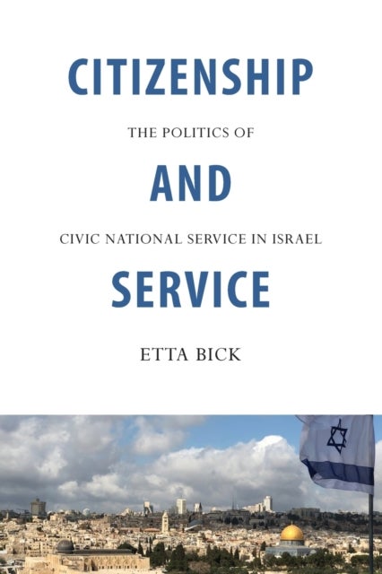 Citizenship and Service - The Politics of Civic National Service in Israel