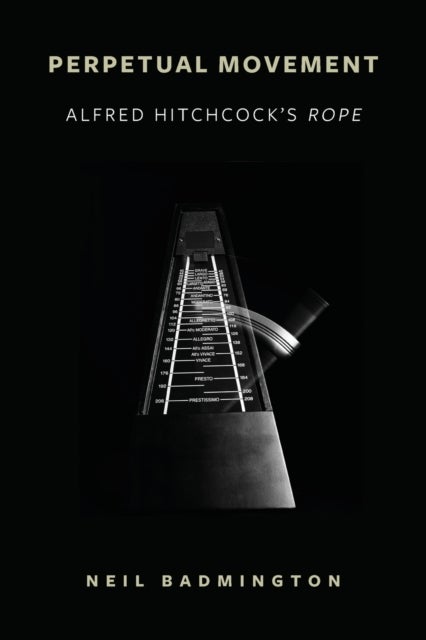 Perpetual Movement - Alfred Hitchcock's Rope