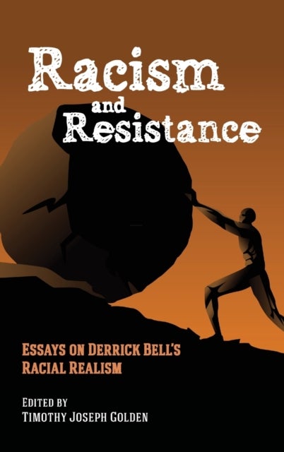 Racism and Resistance - Essays on Derrick Bell's Racial Realism