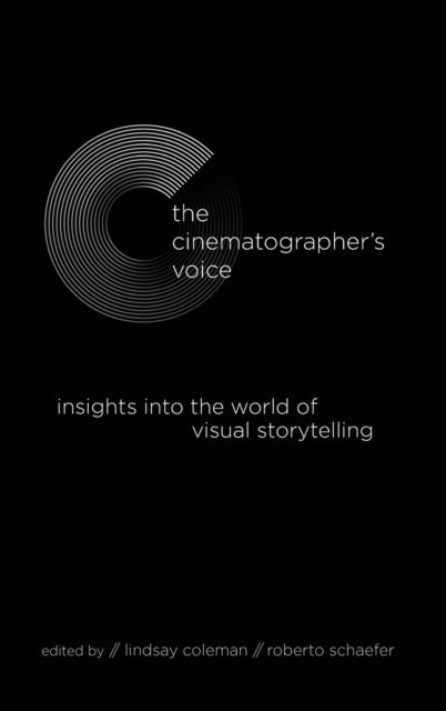 The Cinematographer's Voice - Insights into the World of Visual Storytelling