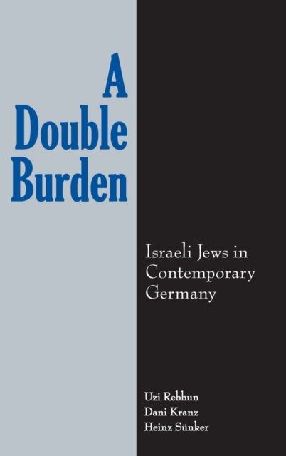 A Double Burden - Israeli Jews in Contemporary Germany