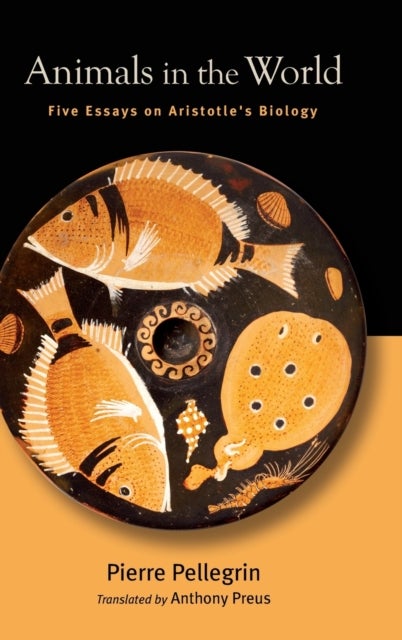 Animals in the World - Five Essays on Aristotle's Biology