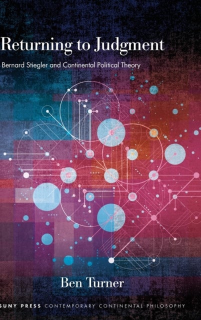 Returning to Judgment - Bernard Stiegler and Continental Political Theory