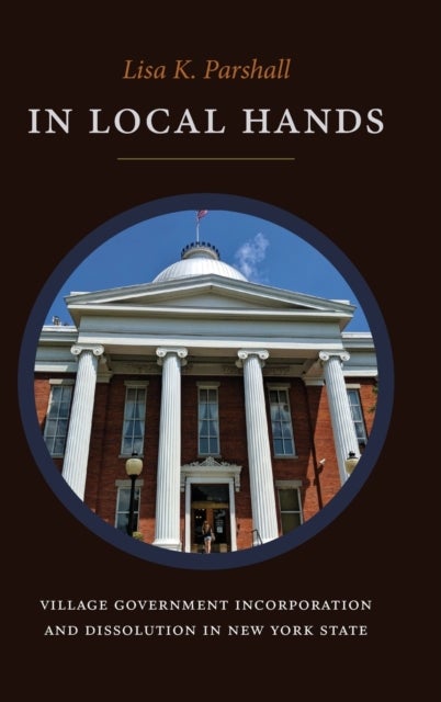 In Local Hands - Village Government Incorporation and Dissolution in New York State