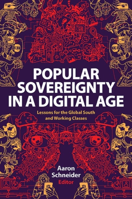Popular Sovereignty in a Digital Age - Lessons for the Global South and Working Classes